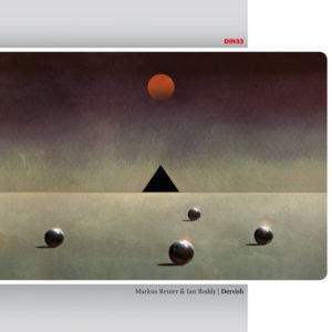 Ian Boddy & Markus Reuter Dervish