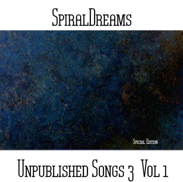 SpiralDreams - Unpublished Songs 3 Vol 1 Special Edition - Web