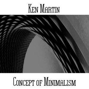Ken Martin - Concept Of Minimalism - Web