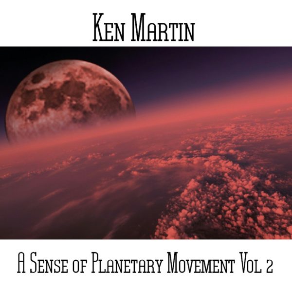 Ken Martin - A Sense Of Planetary Movement Vol 2 - Web
