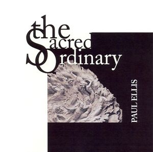 Paul Ellis The Sacred Ordinary