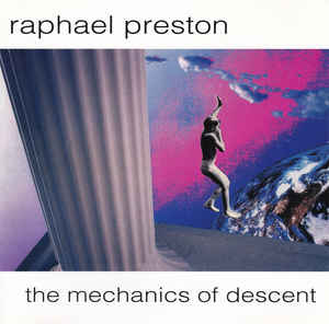 Raphael Preston The Mechanics of Descent