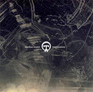 Markus Reuter / Trepanation