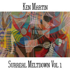 Ken Martin / Surreal Meltdown Vol 1