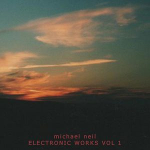 Michael Neil / Electronic Works Vol 1 (A Synth Music Distribution Title)