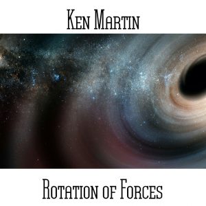 Ken Martin / Rotation Of Forces