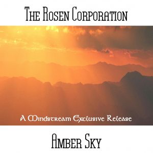 The Rosen Corporation / Amber Sky (A Neu Harmony Mindstream Exclusive Release)