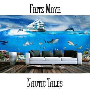 Fritz Mayr / Nautic Tales