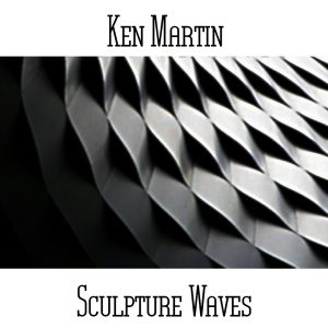 Ken Martin / Sculpture Waves
