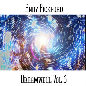 Andy Pickford / Dreamwell Vol 6