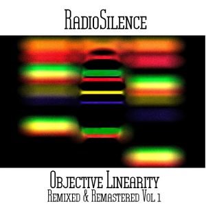 RadioSilence (aka Andy Pickford) / Objective Linearity Remixed And Remastered Vol 1 (of 2)