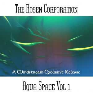 The Rosen Corporation / Aqua Space Vol 1 (A Neu Harmony Mindstream Exclusive Release)