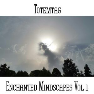 Totemtag / Enchanted Mindscapes Vol 1