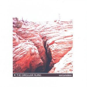 The Circular Ruins / Conjunction (DCDr - Hard To Find)