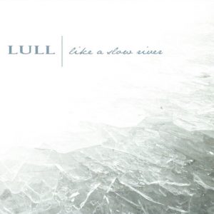 Lull / Like A Slow River