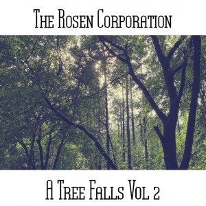 The Rosen Corporation / A Tree Falls Vol 2