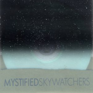 Mystified / Skywatchers (Numbered Limited Edition of 121)