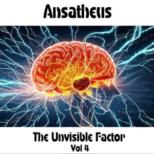 Ansatheus / The Unvisible Factor Vol 4