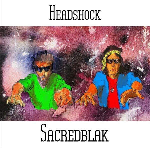 Headshock (aka Paul Nagle and Tim Rafferty) / Sacredblak