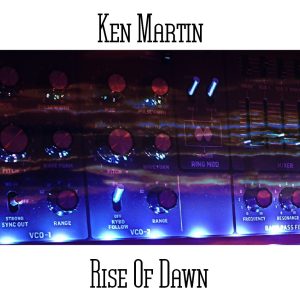 Ken Martin / Rise Of Dawn
