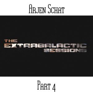 Arjen Schat / The Extragalactic Sessions Part 4