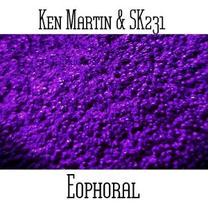 Ken Martin & SK231 / Eophoral