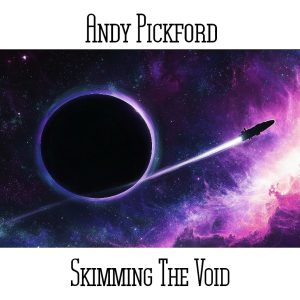 Andy Pickford / Skimming The Void (CD only album EXCLUSIVE to Neu Harmony Label)