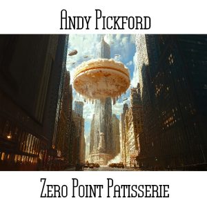 Andy Pickford / Zero Point Patisserie