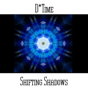 D*Time / Shifting Shadows