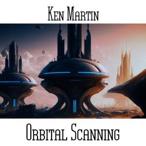 Ken Martin / Orbital Scanning