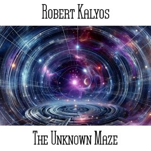 Robert Kalyos / The Unknown Maze