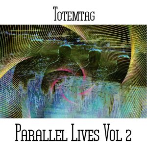 Totemtag / Parallel Lives Vol 2