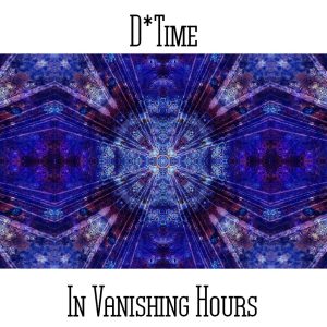 D*Time / In Vanishing Hours