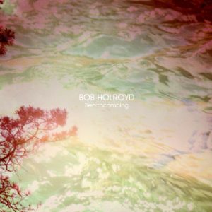 Bob Holroyd / Beachcombing (Rare)