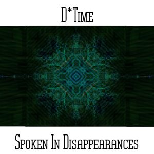 D*Time / Spoken In Disappearances