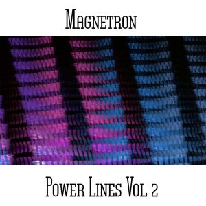Magnetron (aka Xan Alexander and Steve Humphries) / Power Lines Vol 2