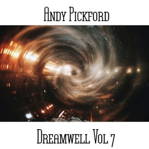 Andy Pickford / Dreamwell Vol 7