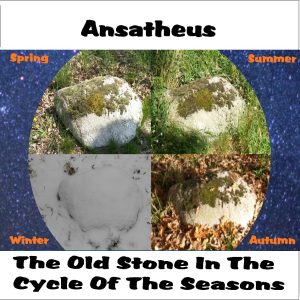 Ansatheus / The Old Stone In The Circle Of The Seasons
