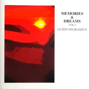 Guido Negraszus / Memories and Dreams Vol 1