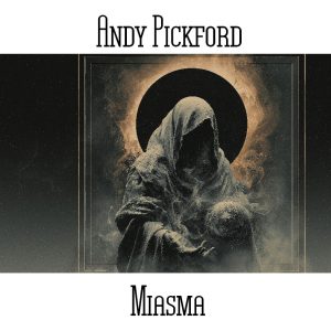Andy Pickford / Miasma