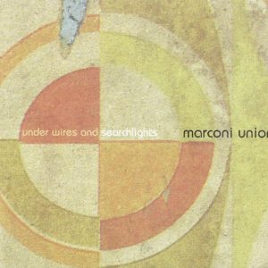 Marconi Union / Under Wires and Searchlights