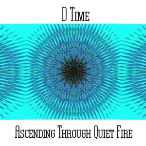D*Time / Ascending Through Quiet Fire