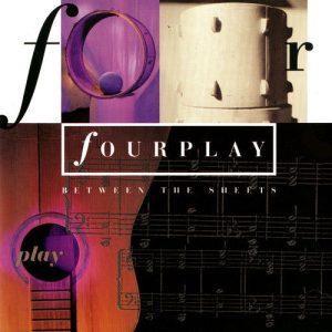 Fourplay / Between The Sheets