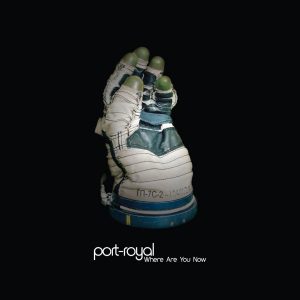 Port-Royal / Where Are You Now
