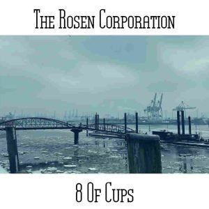 The Rosen Corporation / 8 Of Cups