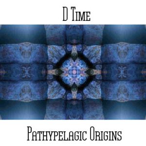 D*Time / Pathypelagic Origins