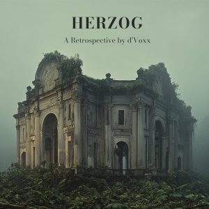 d'Voxx / Herzog A Retrospective (Limited Edition)