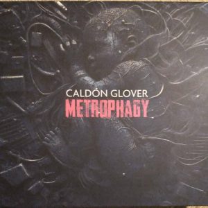 Caldon Glover / Metrophagy