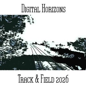 Digital Horizons / Track & Field 2026