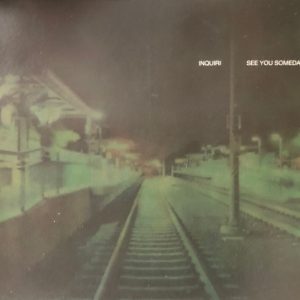 Inquiri / See You Someday (Numbered Limited Edition Of 200)